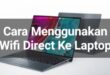 cara menggunakan wifi direct ke laptop