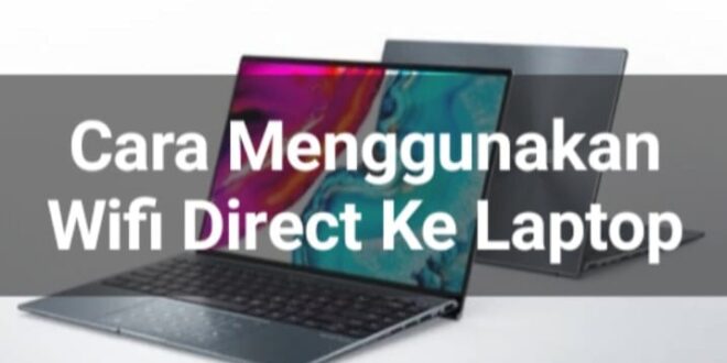 cara menggunakan wifi direct ke laptop