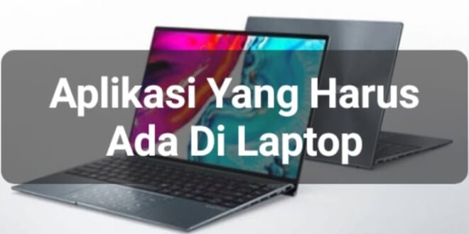 aplikasi yang harus ada di laptop